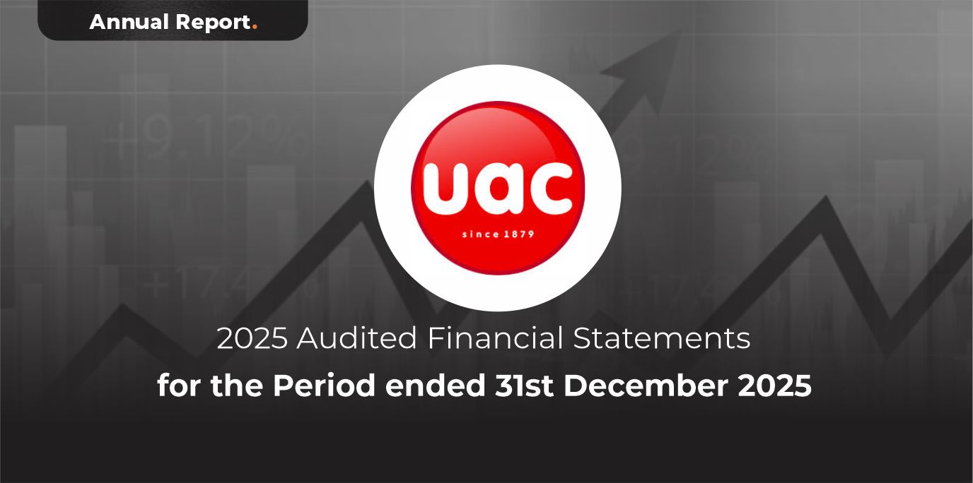 UAC of Nigeria Plc FY 2025 Audited Financial Statement for the Period ...
